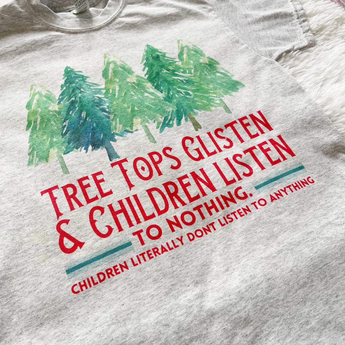 Trees Glisten and Children don’t listen Christmas Tee