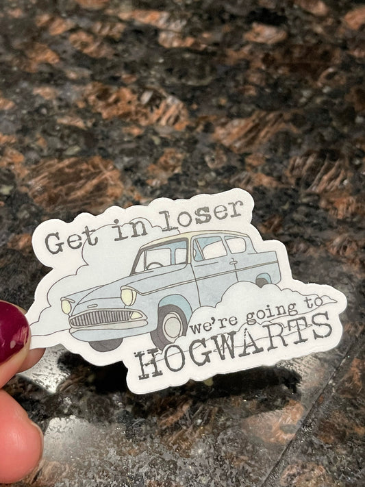 Get In Looser, We are going to Hogwarts Sticker
