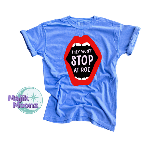 They won’t Stop at RoeUnisex T-shirt